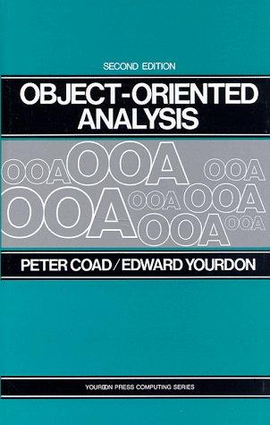 Object Oriented Analysis. (Yourdon Press Computing Series)