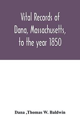 Vital records of Dana, Massachusetts, to the year 1850