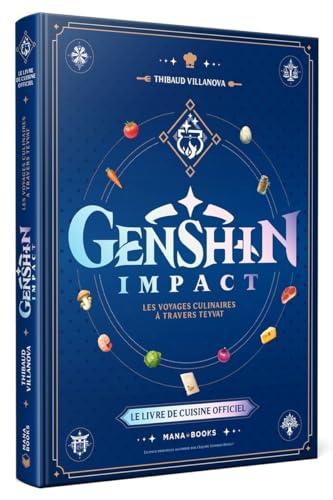 Genshin Impact : les voyages culinaires à travers Teyvat : le livre de cuisine officiel