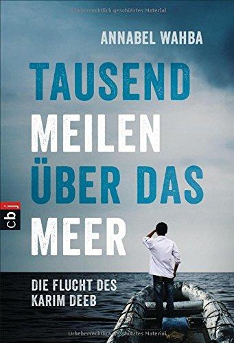 Tausend Meilen über das Meer: Die Flucht des Karim Deeb