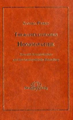 Therapieleitfaden Homöopathie: Über 600 Krankheitsbilder und ihre homöopathische Behandlung