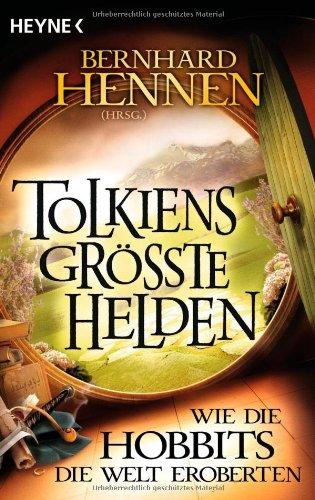 Tolkiens größte Helden - Wie die Hobbits die Welt eroberten: Anthologie