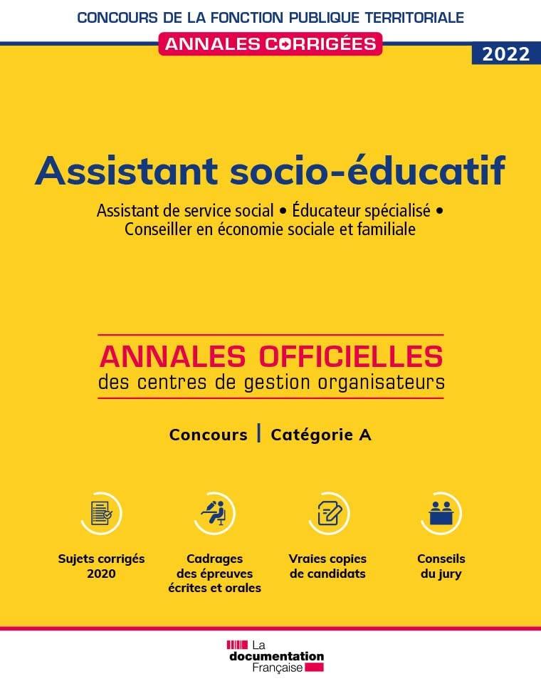 Assistant socio-éducatif 2022 : assistant de service social, éducateur spécialisé, conseiller en économie sociale et familiale : concours catégorie A