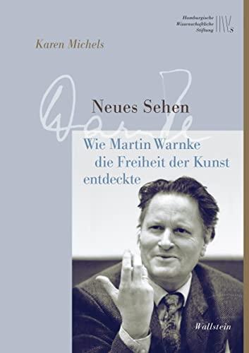 Neues Sehen: Wie Martin Warnke die Freiheit der Kunst entdeckte (Wissenschaftler in Hamburg)