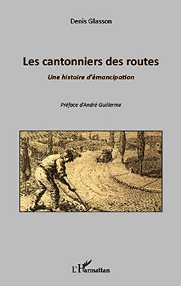 Les cantonniers des routes : une histoire d'émancipation