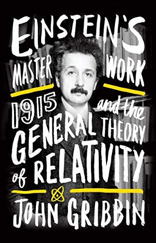 Einstein's Masterwork: 1915 and the General Theory of Relativity