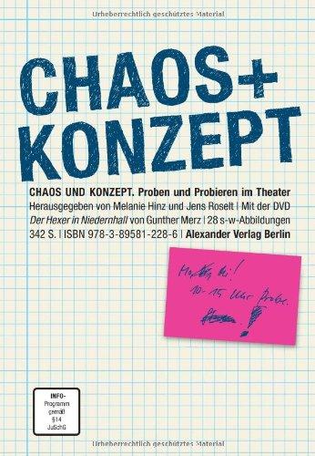 Chaos und Konzept: Proben und Probieren im Theater