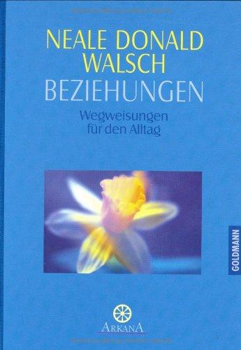 Beziehungen: Wegweisungen für den Alltag