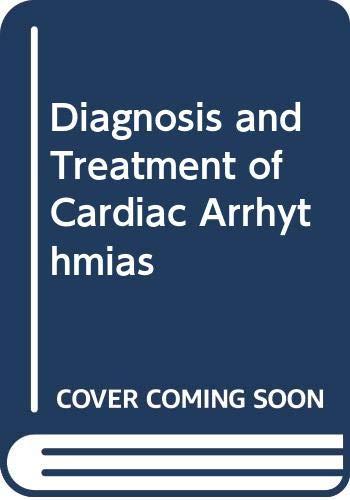 Diagnosis and Treatment of Cardiac Arrhythmias