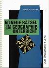 50 neue Rätsel im Geographieunterricht