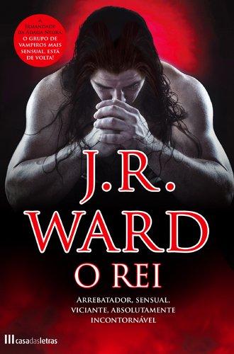 O Rei Irmandade da Adaga Negra - Volume XII (Portuguese Edition) [Paperback] J. R. Ward