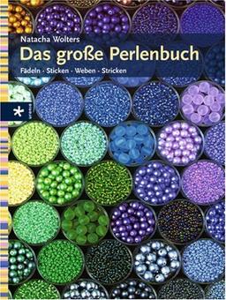 Das große Perlenbuch. Fädeln, Sticken, Weben, Stricken