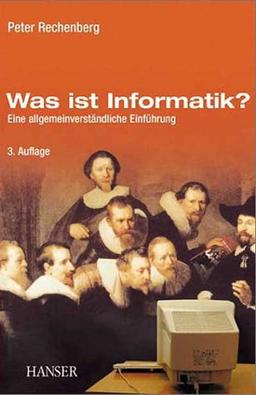 Was ist Informatik?: Eine allgemeinverständliche Einführung