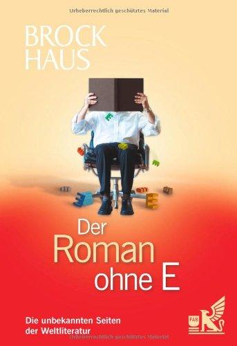 Der Roman ohne E: Die unbekannten Seiten der Weltliteratur