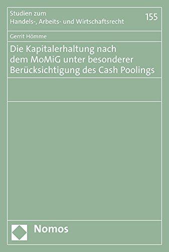 Die Kapitalerhaltung nach dem MoMiG unter besonderer Berücksichtigung des Cash Poolings (Studien zum Handels-, Arbeits- und Wirtschaftsrecht)