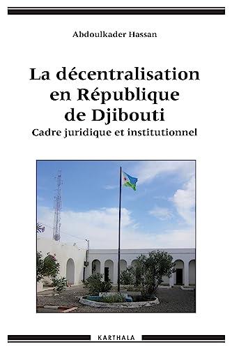 La décentralisation en République de Djibouti : cadre juridique et institutionnel