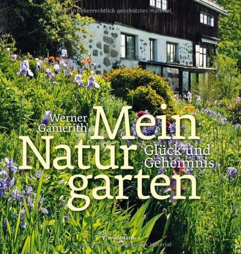 Mein Naturgarten - Glück und Geheimnis