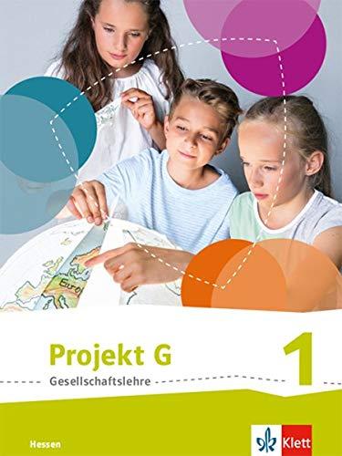 Projekt G Gesellschaftslehre 1. Ausgabe Hessen: Schülerbuch Klasse 5/6 (Projekt G Gesellschaftslehre. Ausgabe für Hessen ab 2019)