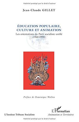 Education populaire, culture et animation : les orientations du Parti socialiste unifié (1960-1990)