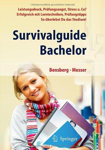 Survivalguide Bachelor. Leistungsdruck, Prüfungsangst, Stress und Co? Erfolgreich mit Lerntechniken, Prüfungstipps. So überlebst Du das Studium!