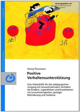 Positive Verhaltensunterstützung: Eine Arbeitshilfe für den pädagogischen Umgang mit herausforderndem Verhalten bei Kindern, Jugendlichen und ... Behinderung und autistischen Störungen