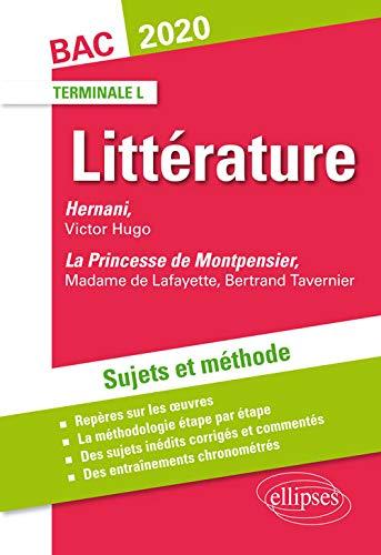 Littérature terminale L, bac 2020 : Hernani, Victor Hugo ; La princesse de Montpensier, madame de Lafayette, Bertrand Tavernier : sujets et méthode