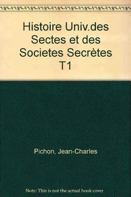 Histoire universelle des sectes et des sociétés secrètes. Vol. 1. Les temps anciens