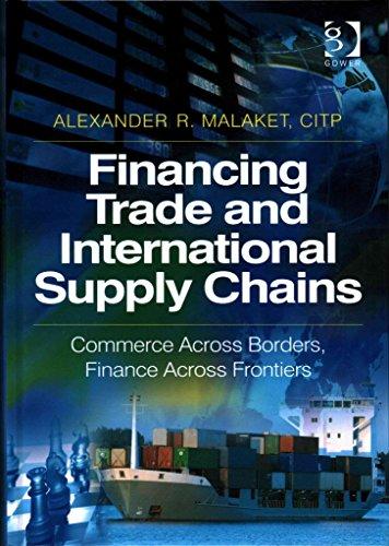 Financing Trade and International Supply Chains: Commerce Across Borders, Finance Across Frontiers