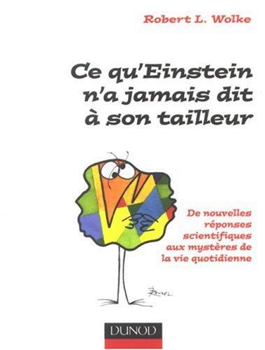 Ce qu'Einstein n'a jamais dit à son tailleur : des réponses scientifiques aux questions de tous les jours