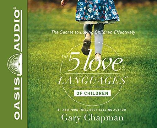 The 5 Love Languages of Children: The Secret to Loving Children Effectively