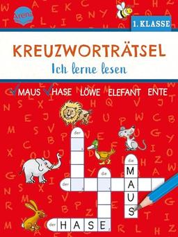 Kreuzworträtsel. Ich lerne lesen (1. Klasse): 40 Kreuzworträtsel für Leseanfänger, für Kinder ab 6