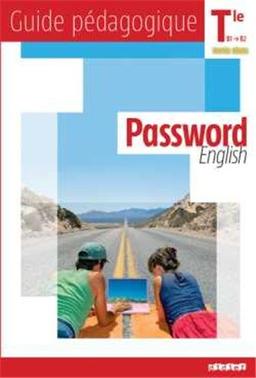 Password English terminale toutes séries, B1-B2 : guide pédagogique