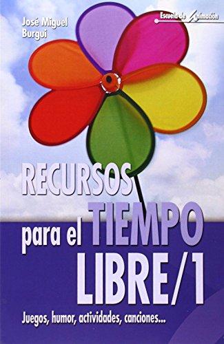 Recursos para el tiempo libre 1 : juegos, humor, actividdes, canciones ...: Juegos, humor, actividades, canciones... (Escuela de animación, Band 11)