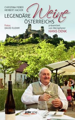 Legendäre Weine Österreichs. Präsentiert von Weinpfarrer Hans Denk