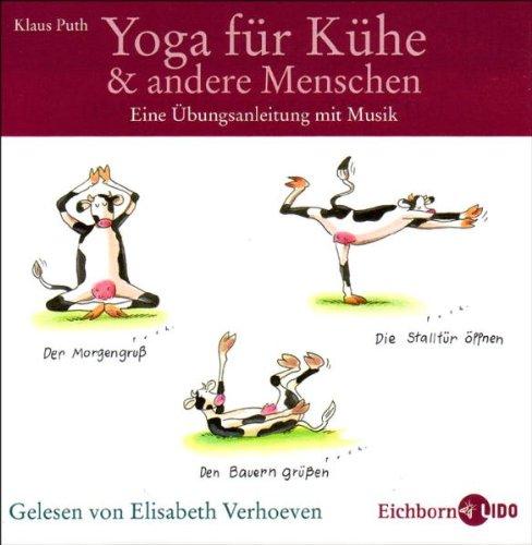 Yoga für Kühe & andere Menschen . Eine Übungsanleitung mit Musik. Mit beigelegtem Yoga-Poster