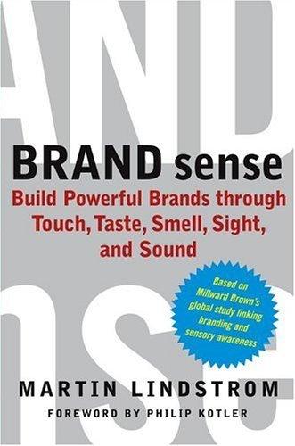 BRAND sense: Sensory Secrets Behind the Stuff We Buy: Build Powerful Brands Through Touch, Taste, Smell, Sight, and Sound