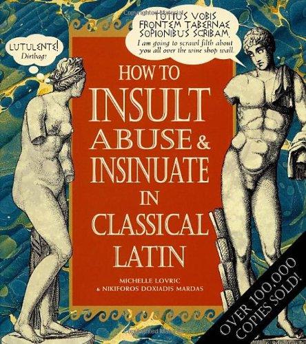 How to Insult, Abuse & Insinuate in Classical Latin (Hors Catalogue)