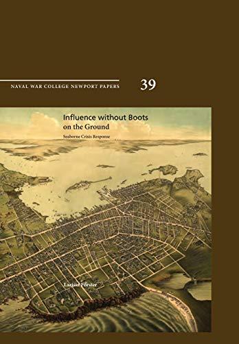 Influence Without Boots on the Ground: Seaborne Crisis Response (Newport Paper 39)