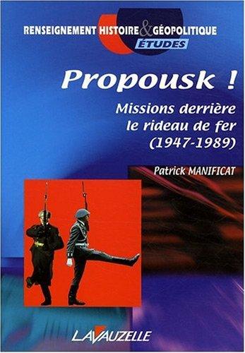 Propousk ! : missions derrière le rideau de fer (1947-1989)