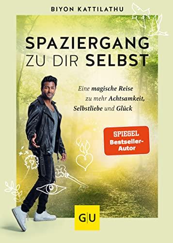 Spaziergang zu dir selbst: Eine magische Reise zu mehr Achtsamkeit, Selbstliebe und Glück (Lebenshilfe)