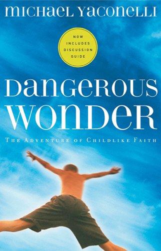 Dangerous Wonder: The Adventure of Childlike Faith (Pilgrimage Growth Guide)