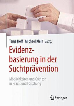 Evidenzbasierung in der Suchtprävention: Möglichkeiten und Grenzen in Praxis und Forschung