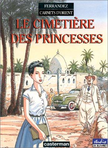 Carnets d'Orient. Vol. 5. Le cimetière des princesses