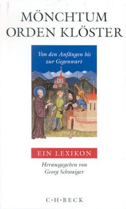 Mönchtum, Orden, Klöster: Von den Anfängen bis zur Gegenwart. Ein Lexikon