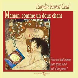 Maman, comme un doux chant : parce que tout homme, aussi grand soit-il, naît d'une femme...