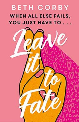 Leave It to Fate: Another brilliantly funny, uplifting romcom from the author of WHERE THERE’S A WILL