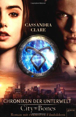 City of Bones. Roman mit exklusiven Filmbildern: Chroniken der Unterwelt