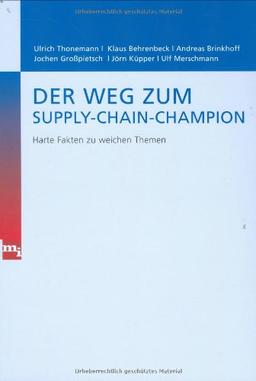 Der Weg zum Supply-Chain-Champion. Harte Fakten zu weichen Themen