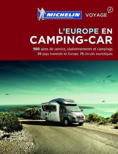 L'Europe en camping-car : 900 aires de service, stationnements et campings : 25 pays traversés en Europe, 75 circuits touristiques