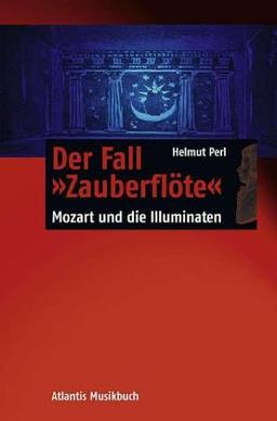 Der Fall "Zauberflöte". Mozart und die Illuminaten